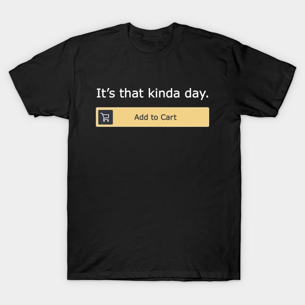 It's that kinda day. T-Shirt by MacMarlon